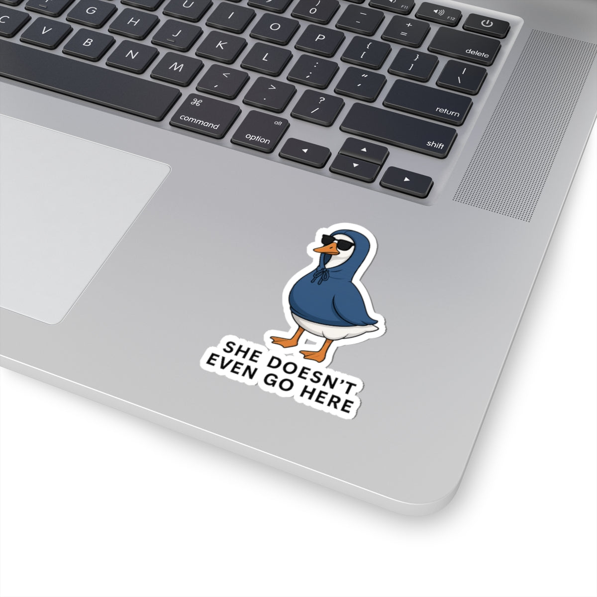 She Doesn’t Even Go Here Duck Sticker | Kiss-Cut Sticker