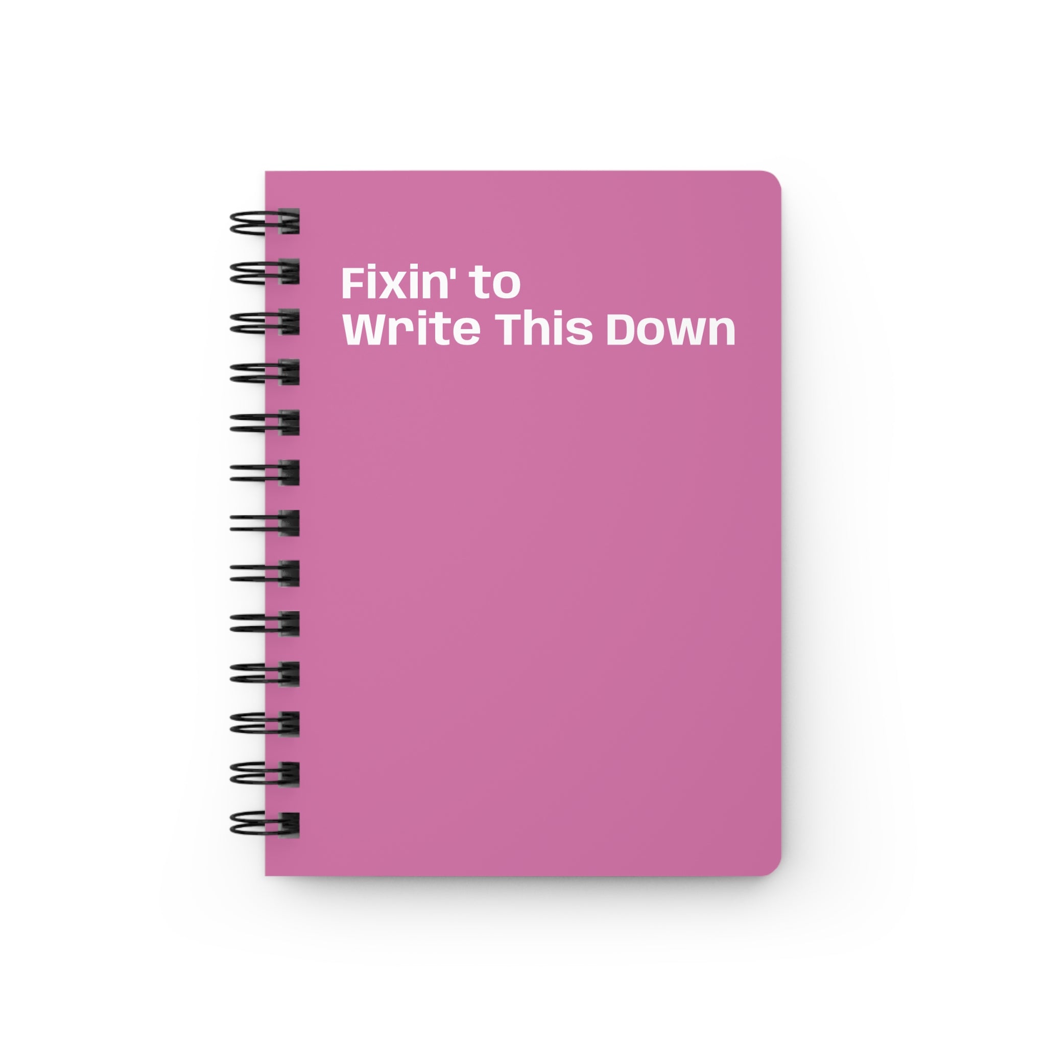 Fixin' to Write This Down Spiral Notebook | Pink Journal, Funny Phrase