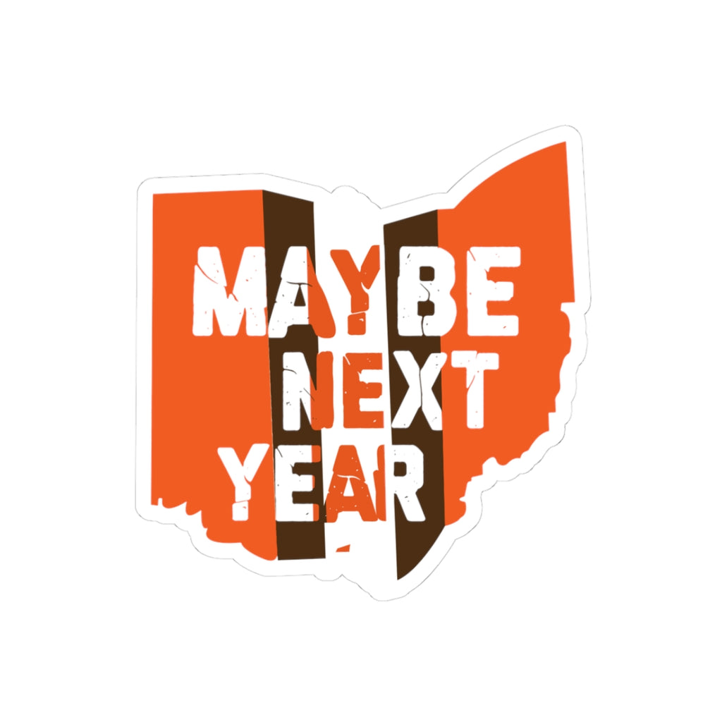 “Maybe Next Year” Ohio Sticker — Funny Cleveland Browns Fan Decal