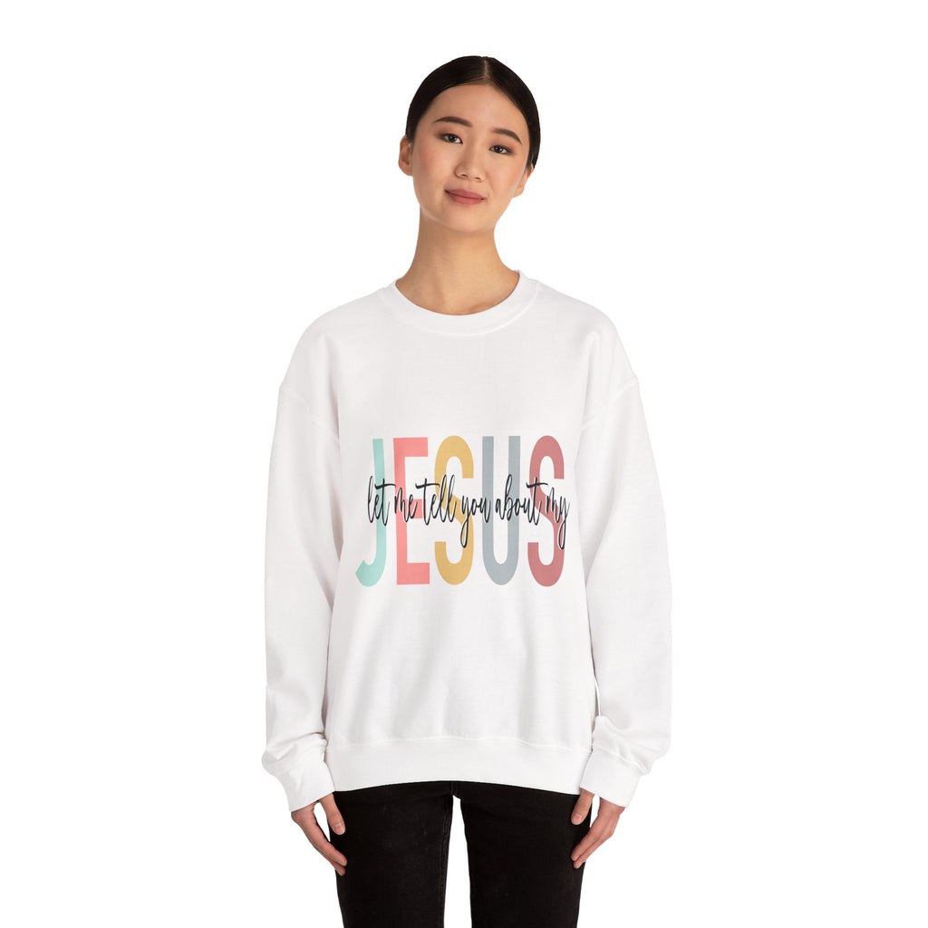 Let Me Tell You About Jesus sweatshirt | Christian faith crewneck