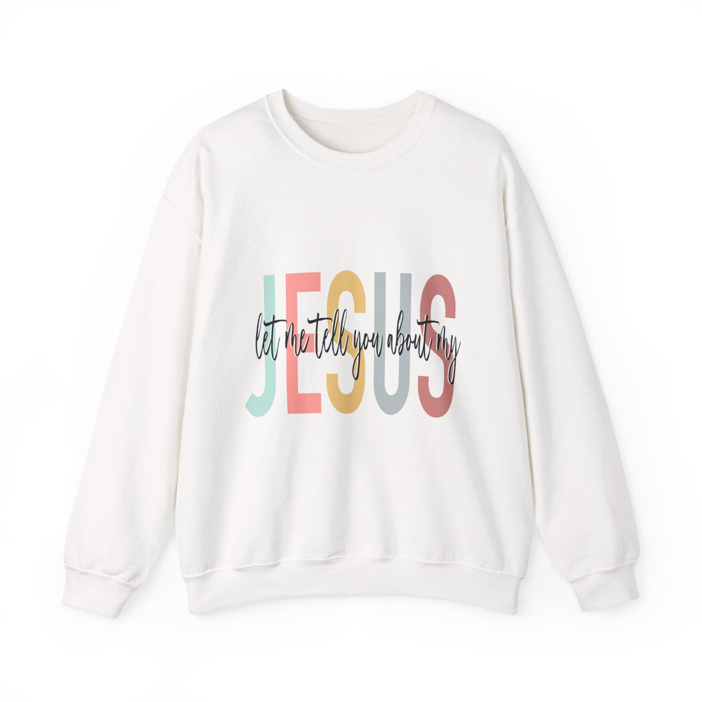 Let Me Tell You About Jesus sweatshirt | Christian faith crewneck