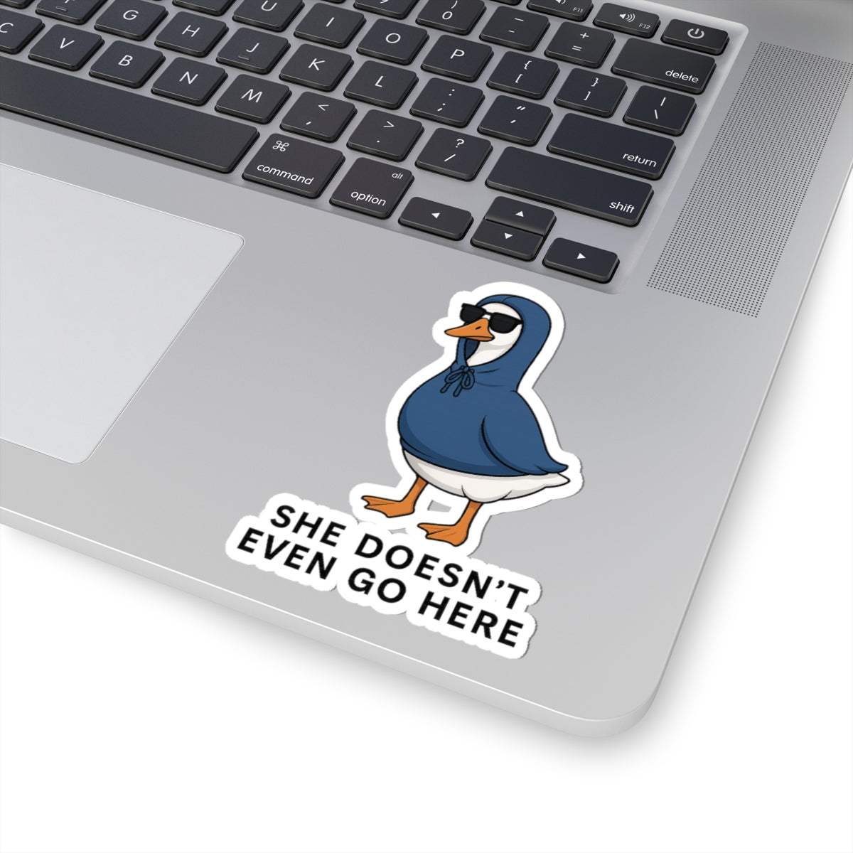 She Doesn’t Even Go Here Duck Sticker | Kiss-Cut Sticker